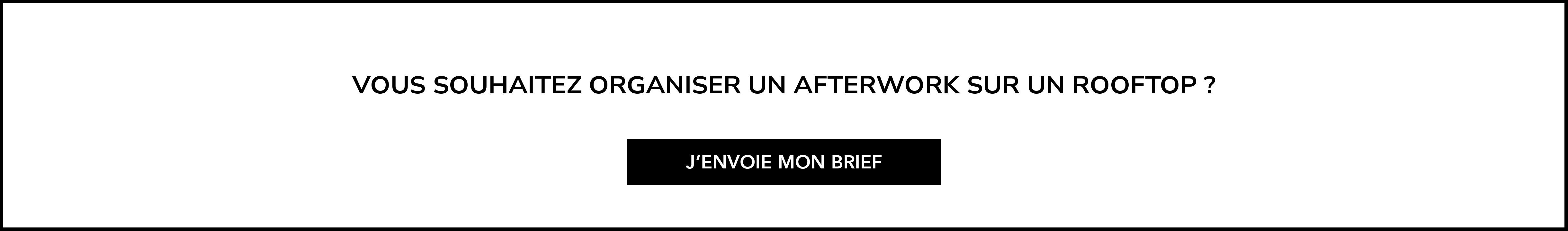 Vous souhaitez organiser un afterwork sur un rooftop ? J'envoie mon brief