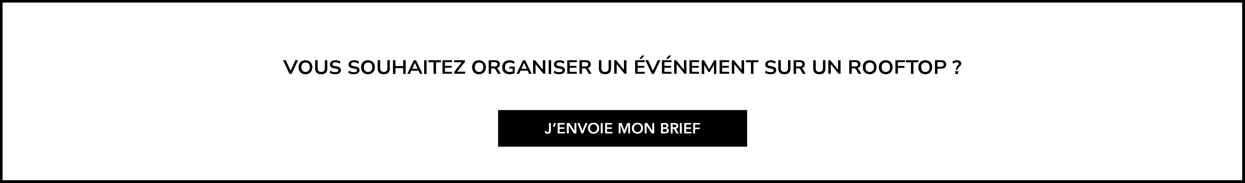 Vous souhaitez organiser un événement sur un rooftop ? J'envoie mon brief